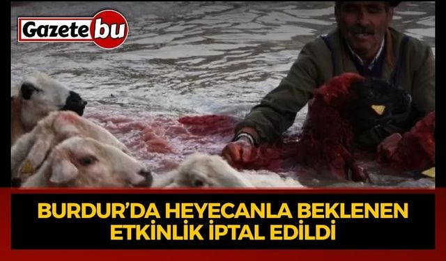 Burdur’da Heyecanla Beklenen Etkinlik İptal Edildi