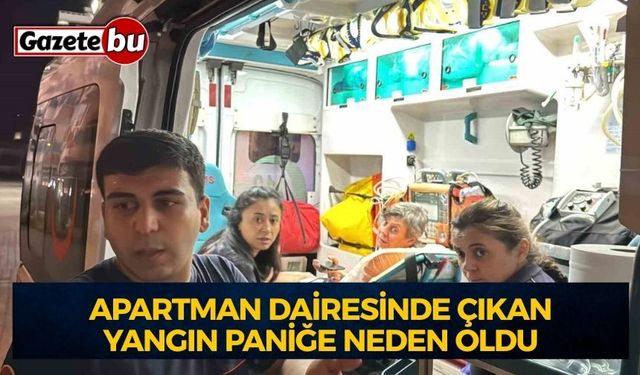 Alanya’da apartman dairesinde çıkan yangın paniğe neden oldu