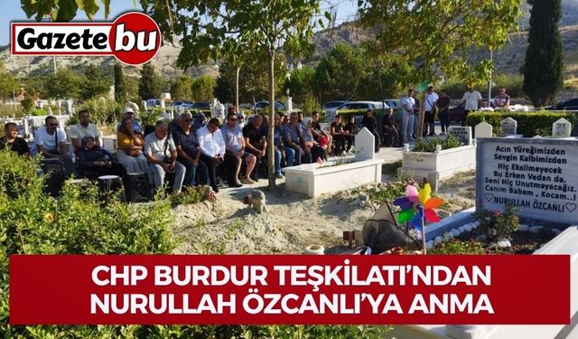 CHP Burdur Teşkilatı’ndan Nurullah Özcanlı’ya Anma