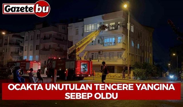 Ocakta unutulan tencere yangına sebep oldu