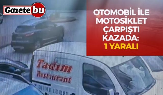 Otomobil ile motosikletin çarpıştığı kaza kamerada: 1 yaralı