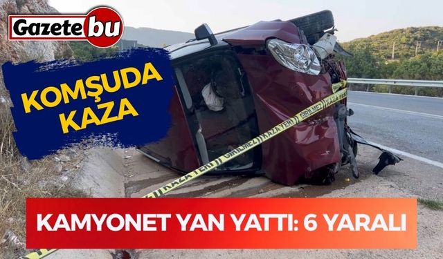 Antalya’da kamyonet yan yattı: 6 yaralı