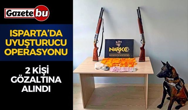 Isparta’da uyuşturucu operasyonu: 2 kişi gözaltına alındı
