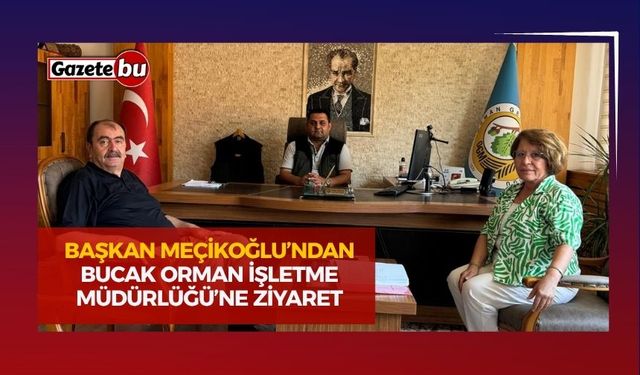 Başkan Meçikoğlu’ndan Bucak Orman İşletme Müdürlüğü’ne Ziyaret