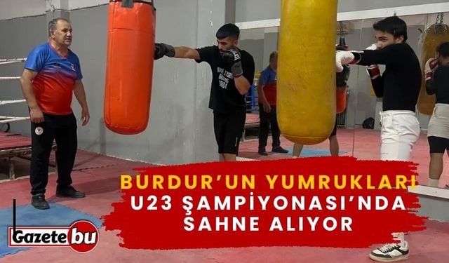 Burdur’un Yumrukları U23 Şampiyonası’nda Sahne Alıyor
