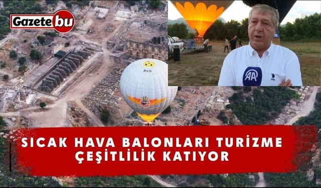Sıcak hava balonları turizme çeşitlilik katıyor