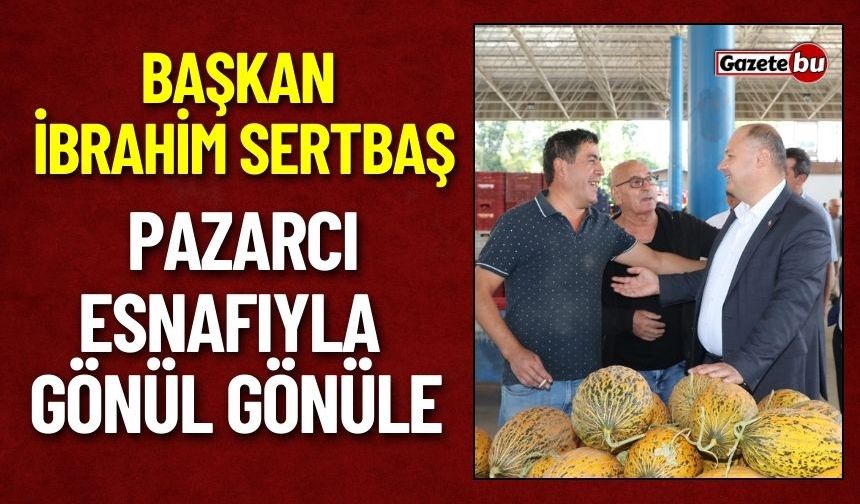 Gölhisar Belediye Başkanı İbrahim Sertbaş, Pazarcı Esnafıyla Gönül Gönüle