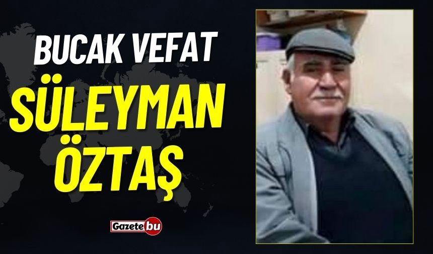Bucak Vefat İlanı: Süleyman Öztaş