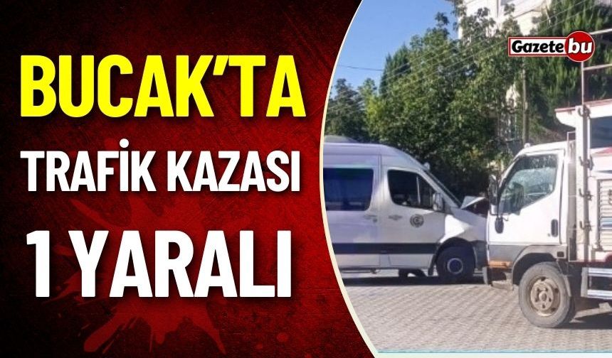 Bucak'ta Kamyon ile Minibüs Çarpıştı: 1 Yaralı Var