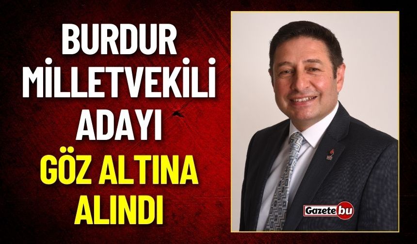 Burdur Milletvekili Adayı Eray Ertürk Göz Altına Alındı