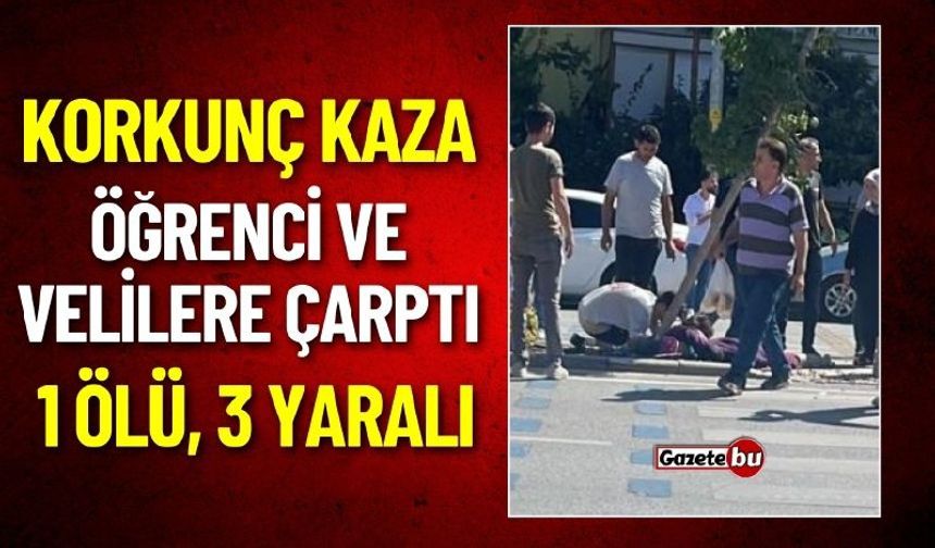 Korkunç Kaza: Öğrenci ve Velilere Çarptı 1 Ölü 3 Yaralı