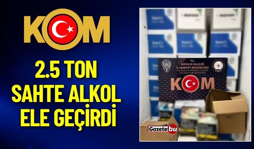 Antalya’da Dev Operasyon! 2,5 Ton Sahte Alkol Ele Geçirildi