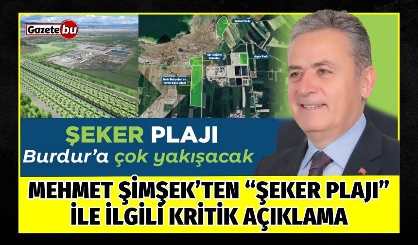 Mehmet Şimşek’ten “Şeker Plajı” İle İlgili Kritik Açıklama