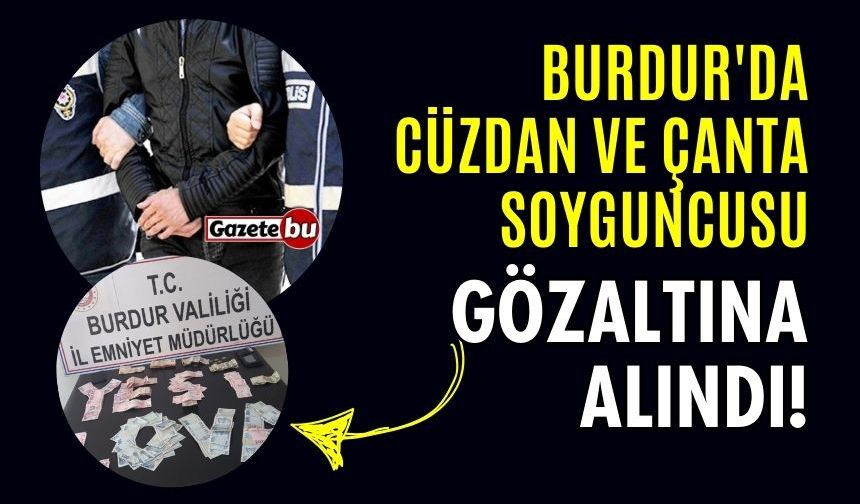 Burdur'da Cüzdan ve Çanta Soyguncusu Gözaltına Alındı!