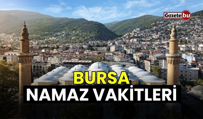 Bursa Namaz Vakitleri - 6 Eylül Cuma 2024