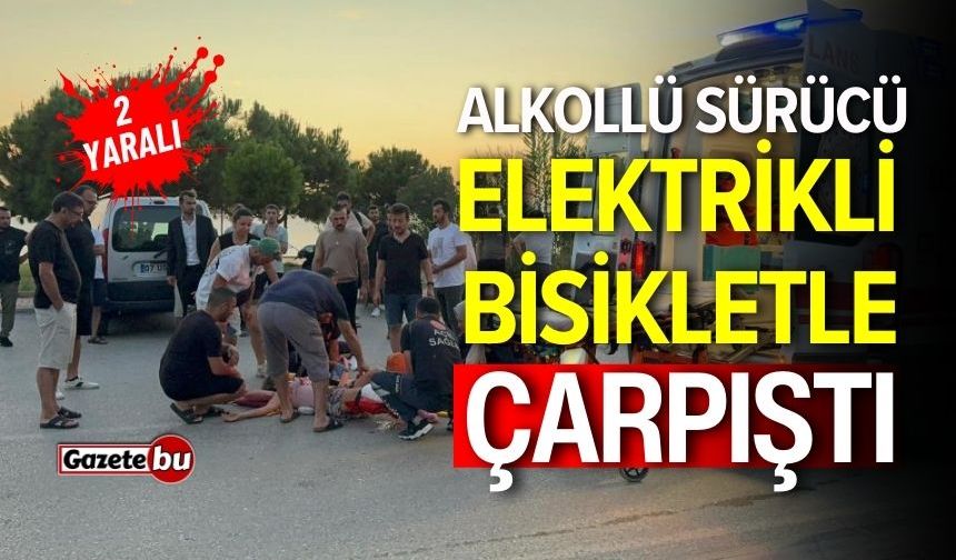 Alkollü Sürücü Elektrikli Bisikletle Çarpıştı: 2 Yaralı