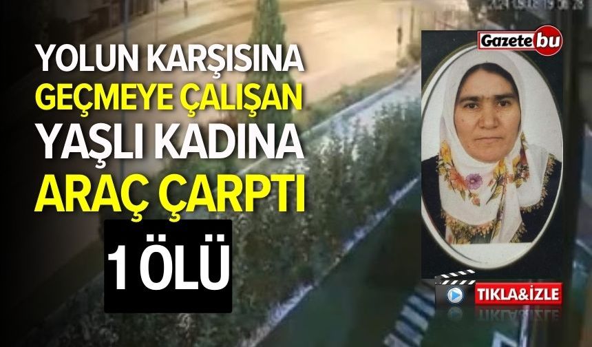 Yolun Karşısına Geçmeye Çalışan Yaşlı Kadına Araç Çarptı