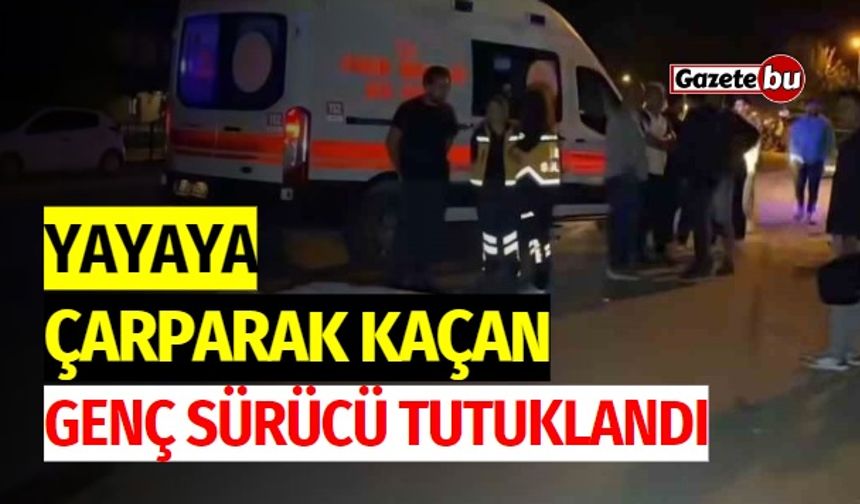 Yayaya çarparak kaçan genç sürücü tutuklandı