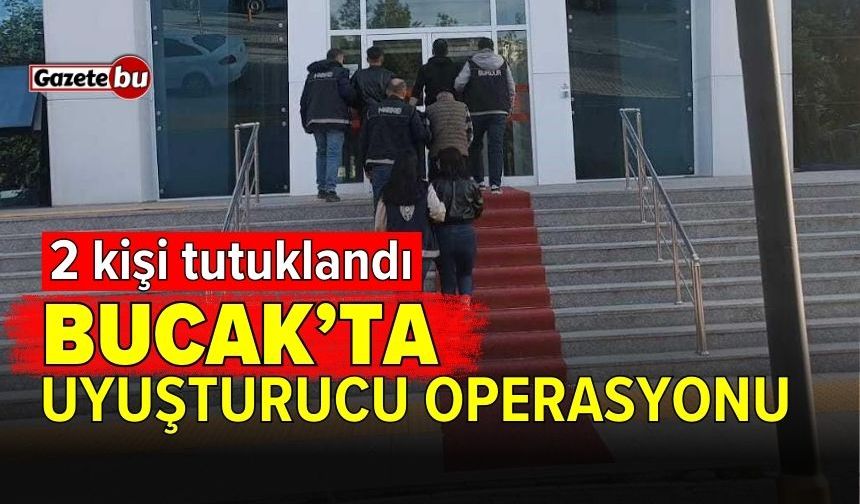 Bucak'ta uyuşturucu operasyonu: 2 kişi tutuklandı