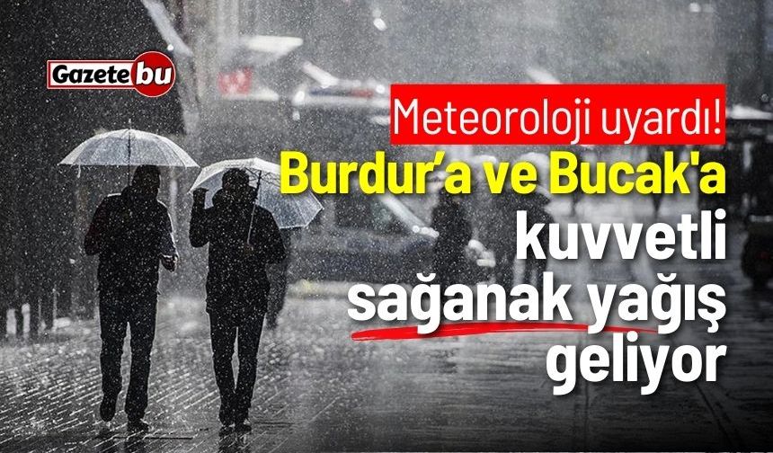 Meteoroloji'den Burdur ve Bucak için kuvvetli sağanak yağış uyarısı