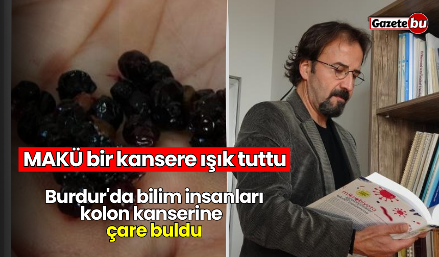 MAKÜ bir kansere ışık tuttu: Burdur'da bilim insanları kolon kanserine çare buldu