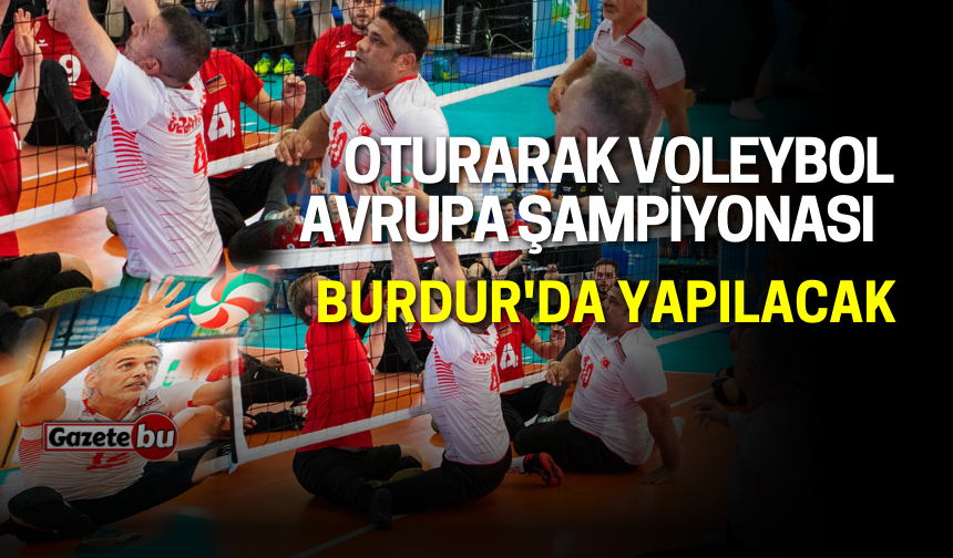 Oturarak voleybol avrupa şampiyonası Burdur'da yapılacak