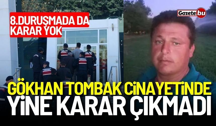 Bucak'ta Gökhan Tombak cinayetinde yine karar çıkmadı