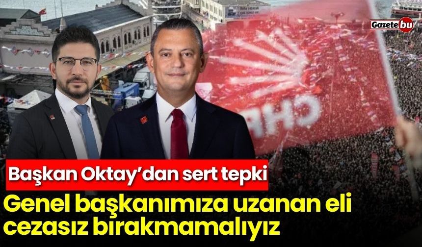 Başkan Oktay’dan sert tepki: Genel başkanımıza uzanan eli cezasız bırakmamalıyız