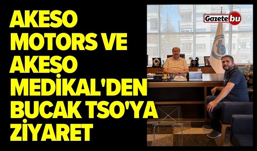 AKESO Motors ve AKESO Medikal'den Bucak TSO'ya ziyaret