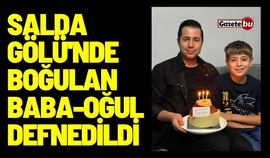 Salda Gölü'nde Boğulan Baba-Oğul Defnedildi