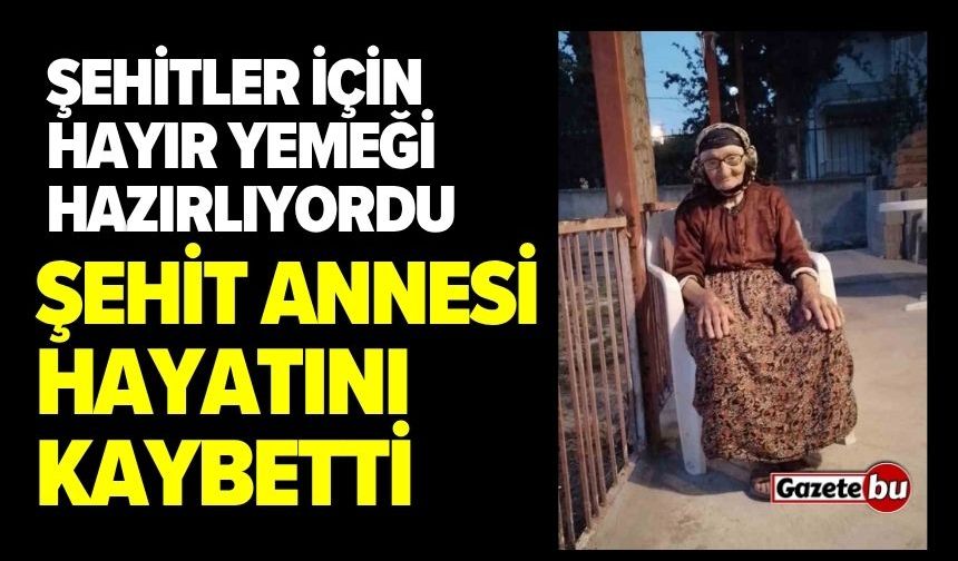 Şehit Annesi Mevlit Öncesi Hayatını Kaybetti