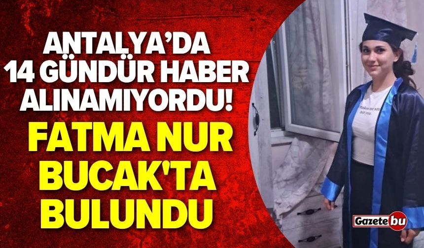 Kayıp Fatma Nur Bucak'ta bulundu