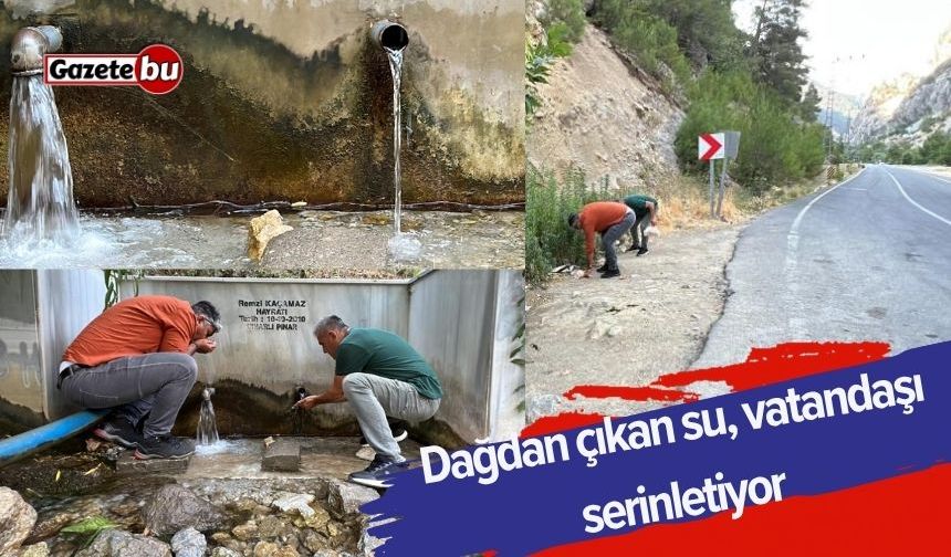 Dağdan çıkan su, vatandaşı serinletiyor