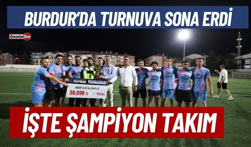 Burdur'da Turnuva Sone Erdi İşte Kazanan Mahalle