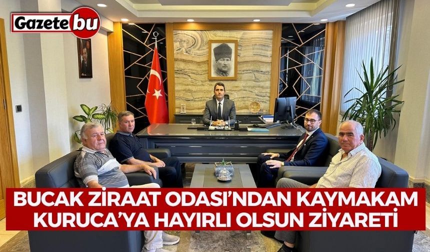 Bucak Ziraat Odası’ndan Kaymakam Kuruca’ya Hayırlı Olsun Ziyareti