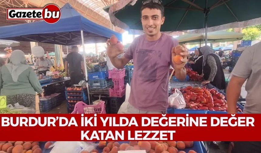 Burdur’da İki Yılda Değerine Değer Katan Lezzet