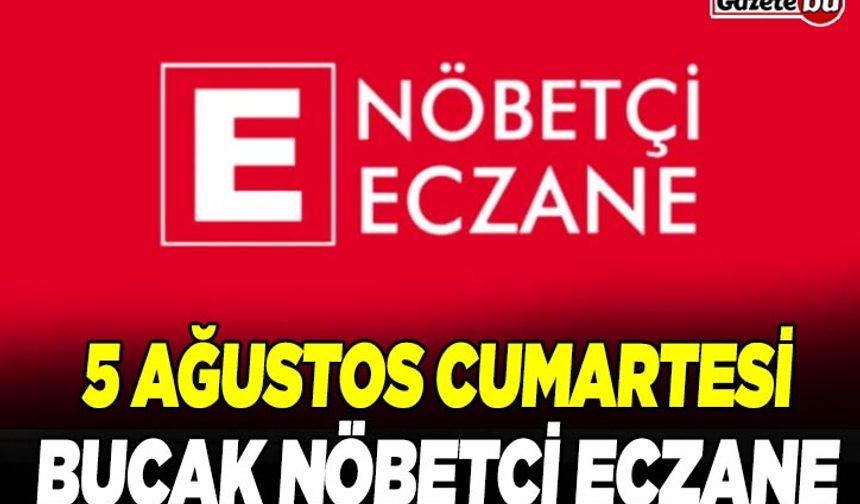 5 Ağustos 2023 Burdur Bucak Nöbetçi Eczane