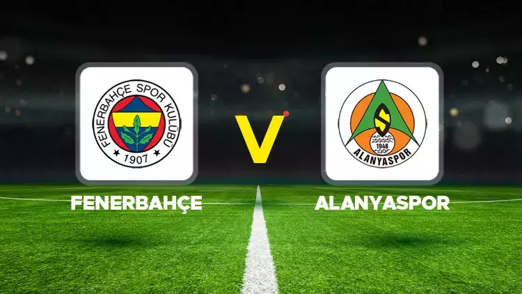 Fenerbahçe, Alanyaspor'u Konuk Ediyor: İlk 11'ler Belli Oldu