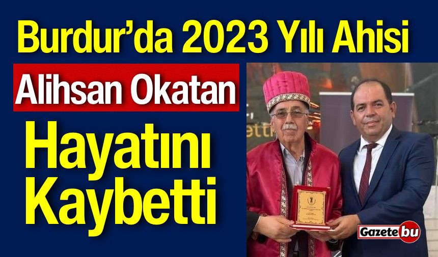 2023 Yılının Ahisi Seçilen Ali İhsan Okatan Hayatını Kaybetti