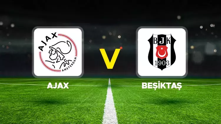 Ajax - Beşiktaş Maçı Ne Zaman, Hangi Kanalda?